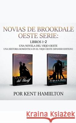 Novias de Brookdale Oeste Serie: Libros 1-2 Kent Hamilton 9781386146025 Serie en Espanol - książka