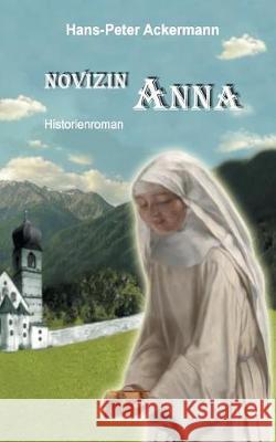 Novizin Anna Ackermann, Hans-Peter 9783743118744 Books on Demand - książka