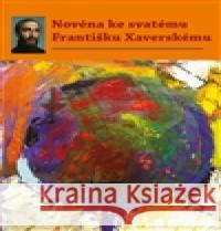 Novéna ke svatému Františku Xaverskému  9788074122378 Refugium Velehrad-Roma - książka