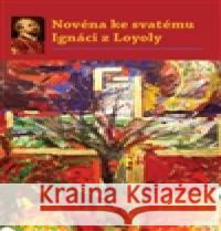 Novéna ke svatému Ignáci z Loyoly  9788074122194 Refugium Velehrad-Roma - książka