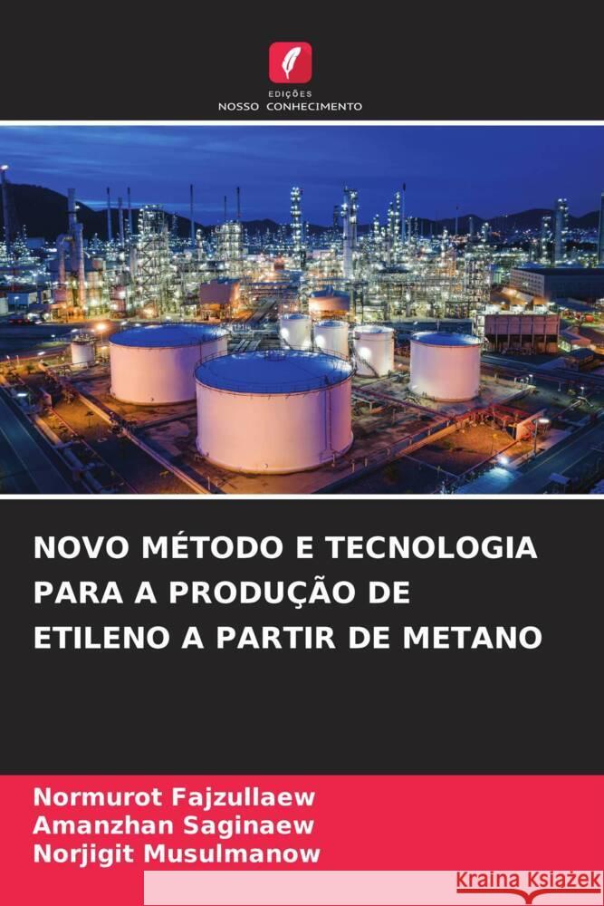 NOVO MÉTODO E TECNOLOGIA PARA A PRODUÇÃO DE ETILENO A PARTIR DE METANO Fajzullaew, Normurot, Saginaew, Amanzhan, Musulmanow, Norjigit 9786206397564 Edições Nosso Conhecimento - książka