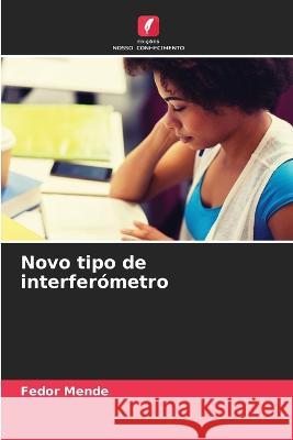 Novo tipo de interferometro Fedor Mende   9786206078210 Edicoes Nosso Conhecimento - książka