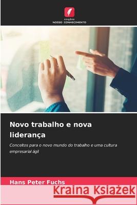 Novo trabalho e nova liderança Fuchs, Hans Peter 9786208765941 Edições Nosso Conhecimento - książka