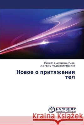 Novoe O Prityazhenii Tel Rukin Mikhail Dmitrievich                Chernyaev Anatoliy Fedorovich 9783659424786 LAP Lambert Academic Publishing - książka