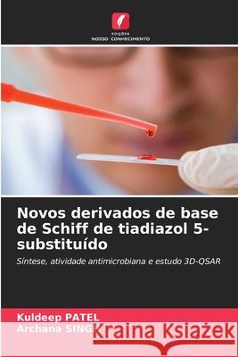 Novos derivados de base de Schiff de tiadiazol 5-substitu?do Kuldeep Patel Archana Singh 9786209259289 Edicoes Nosso Conhecimento - książka