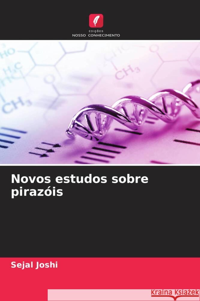 Novos estudos sobre pirazóis Joshi, Sejal 9786208616724 Edições Nosso Conhecimento - książka