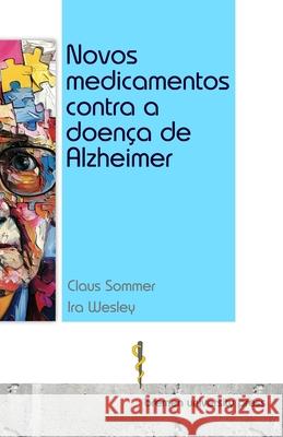 Novos medicamentos contra a doen?a de Alzheimer Ira Wesley Claus Sommer 9783689045760 Bremen University Press - książka