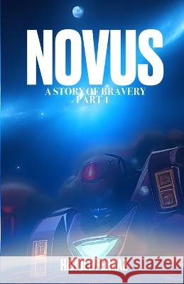 Novus: A Story of Bravery - Part 1 Rebeca Lima Harold Ferraz  9798398376647 Independently Published - książka