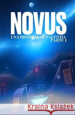 Novus: Una Historia de Valentia - Parte 1 Harold Ferraz   9798397990851 Independently Published - książka