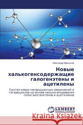 Novye khal'kogensoderzhashchie galogeneteny i atsetileny Martynov Aleksandr 9783659647345 LAP Lambert Academic Publishing - książka