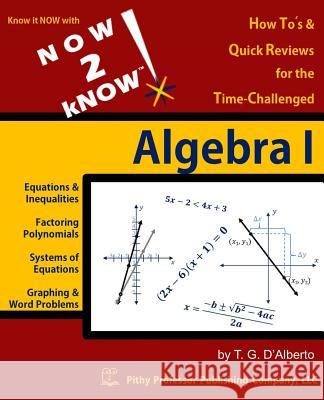 NOW 2 kNOW Algebra 1 D'Alberto, T. G. 9780988205444 Pithy Professor Publishing Company, LLC - książka