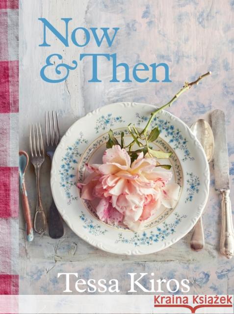 Now & Then: A Collection of Recipes for Always Tessa Kiros 9781922616524 Murdoch Books - książka