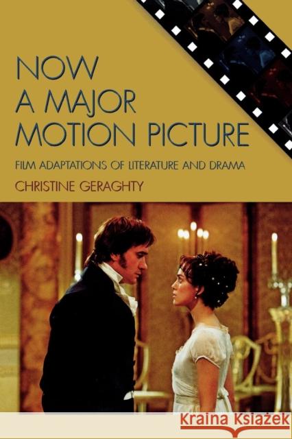 Now a Major Motion Picture: Film Adaptations of Literature and Drama Geraghty, Christine 9780742538214 Rowman & Littlefield Publishers - książka