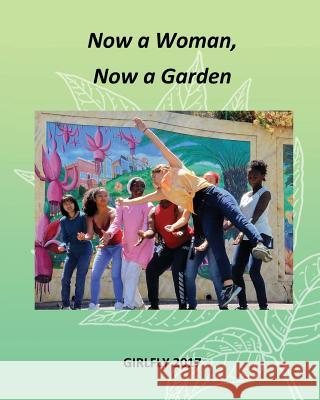 Now a Woman, Now a Garden: Girlfly 2017 Jo Kreiter 9781977961563 Createspace Independent Publishing Platform - książka