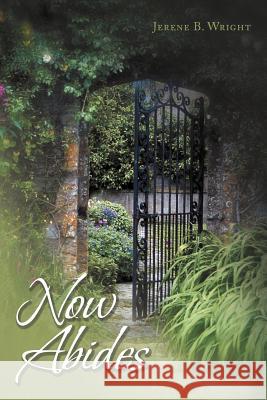Now Abides Jerene B. Wright 9781477280157 Authorhouse - książka