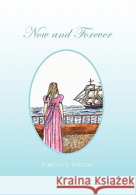 Now and Forever Rebecca A Wright 9781462867226 Xlibris - książka