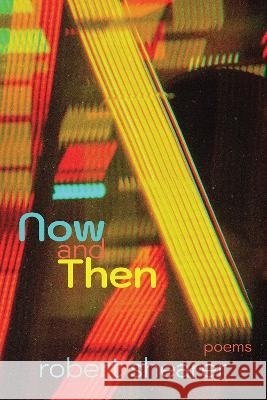 Now and Then Robert Shearer 9781622889525 Stephen F. Austin University Press - książka