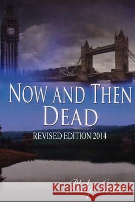 Now And Then Dead: Revised 2014 Edition Grant, Philip 9781497580510 Createspace - książka