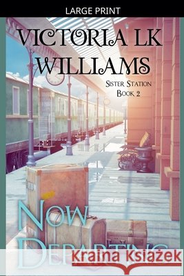 Now Departing Williams, Victoria Lk 9798233939778 Sun, Sand & Stories Publishing - książka