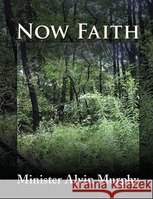 Now Faith Minister Alvin Murphy 9781662846724 Xulon Press - książka