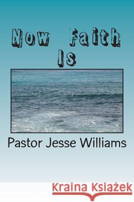 Now Faith Is Jesse Williams 9781493547319 Createspace - książka