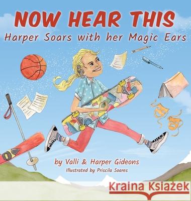 Now Hear This: Harper soars with her magic ears Valli Gideons, Harper Gideons, Priscila Soares 9781642379020 Gatekeeper Press - książka