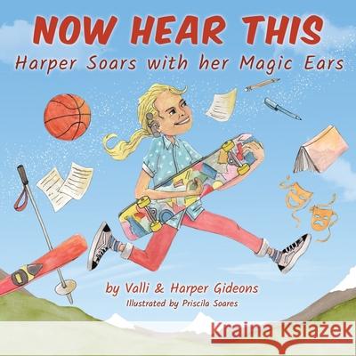 Now Hear This: Harper soars with her magic ears Valli Gideons, Harper Gideons, Priscila Soares 9781642379037 Gatekeeper Press - książka