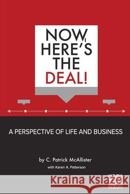 Now, Here's the Deal! A Perspective of Life and Business C. Patrick McAllister Karen a. Patterson 9781977248626 Outskirts Press - książka