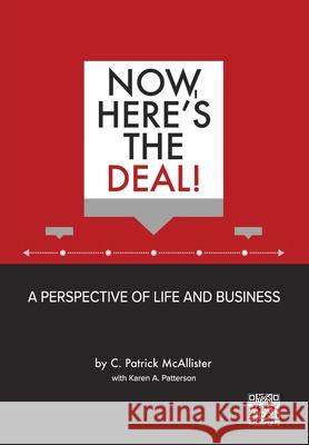 Now, Here's the Deal! A Perspective of Life and Business C. Patrick McAllister Karen a. Patterson 9781977249463 Outskirts Press - książka