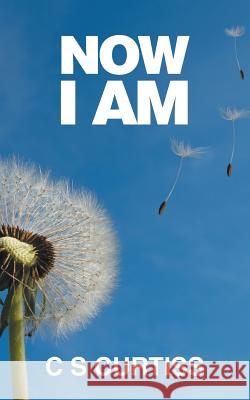 Now I Am C S Curtiss 9781546297987 Authorhouse UK - książka