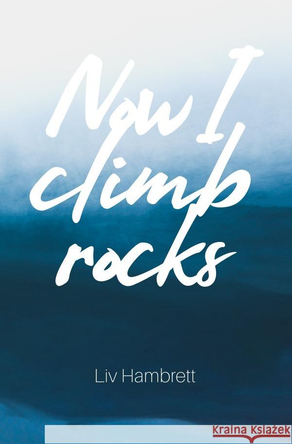Now I Climb Rocks Hambrett, Liv 9783750279827 epubli - książka