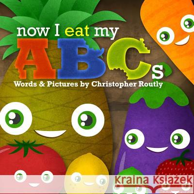 Now I Eat My ABCs Christopher Routly 9781470041090 Createspace - książka