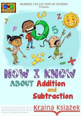 Now I Know: About Addition and Subtraction Heddrick McBride New Way Solutons Alex Baranov 9781492887355 Createspace - książka