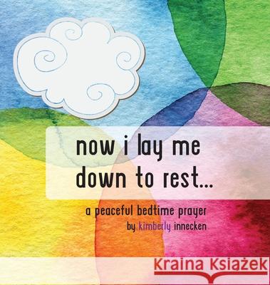 Now I Lay Me Down To Rest ... Kimberly Innecken Jennifer Vasko 9781736832707 Kimberly Innecken - książka