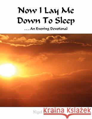 Now I Lay Me Down to Sleep Nigel H. Cuffie 9781453596432 Xlibris Corporation - książka