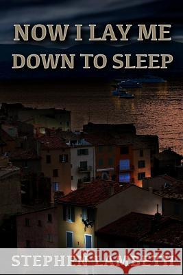 Now I Lay Me Down To Sleep Lambeth, Stephen E. 9781546903994 Createspace Independent Publishing Platform - książka
