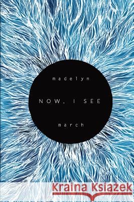 Now, I See Madelyn March 9781547295944 Createspace Independent Publishing Platform - książka