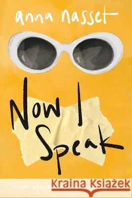 Now I Speak: From Stalked to Standing Up Anna Nasset   9781955026864 Ballast Books - książka