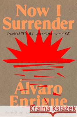 Now I Surrender ?lvaro Enrigue Natasha Wimmer 9780593084076 Riverhead Books - książka