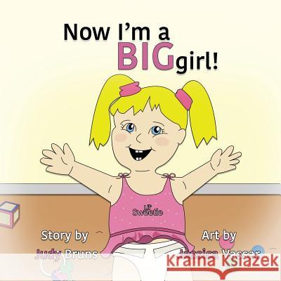 Now I'm a BIG Girl! Bruns, Judy 9781495174391 3 Jw LLC DBA Coco Publications - książka