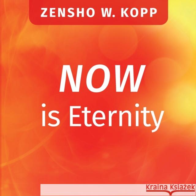 NOW is Eternity Zensho W. Kopp 9783754323366 Books on Demand - książka