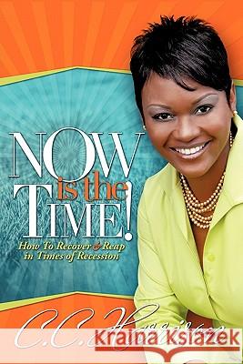 Now is the Time Harrison, C. C. 9781609578053 Xulon Press - książka