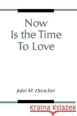 Now Is the Time to Love Drescher, John M. 9781579105617 Wipf & Stock Publishers - książka