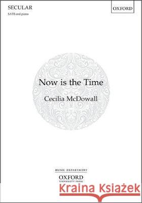 Now is the Time: Vocal Score Cecilia McDowall   9780193512603 Oxford University Press - książka