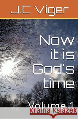 Now it is God's time volume 1 J. C. Viger 9781500156008 Createspace Independent Publishing Platform - książka