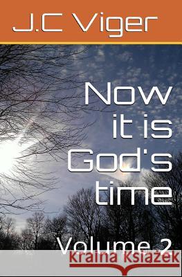 Now it is God's time volume 2 Viger, J. C. 9781500169954 Createspace - książka