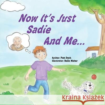 Now It's Just Sadie And Me... Pam Deck 9781964030876 NY Publishers - książka