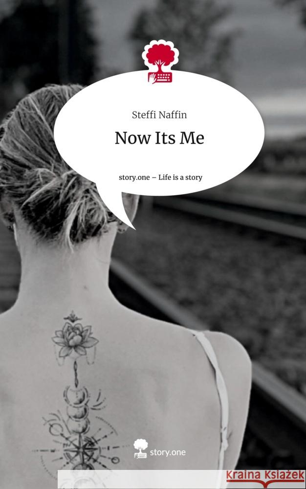 Now Its Me. Life is a Story - story.one Naffin, Steffi 9783710889509 story.one publishing - książka