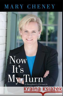 Now It's My Turn: A Daughter's Chronicle of Political Life Mary Cheney 9781416522904 Simon & Schuster - książka