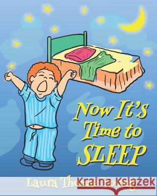 Now It's Time to Sleep: A Bedtime book for Toddlers ages 3-5 Laura Thomae Young 9781081348922 Independently Published - książka